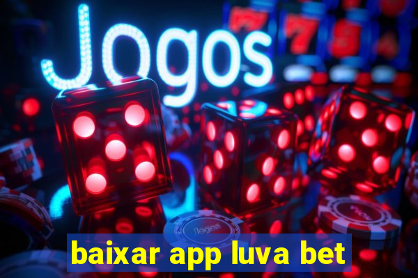 baixar app luva bet